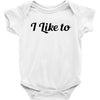 i like to Baby Bodysuit