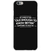old enough to know better iPhone 6/6s Case