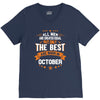 All Men Created Equal But The Best Born In October V-Neck Tee