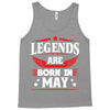 Legends Are Born In May Tank Top