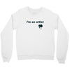 i'm an artist tee Crewneck Sweatshirt
