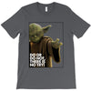 Yoda Do Or Do Not T-Shirt T-Shirt