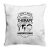 I Don't Need Therapy Just to Go Hairdressing Throw Pillow