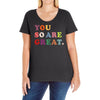 You Are So Great Ladies Curvy T-Shirt