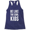 be like the cool kids Racerback Tank