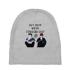 BUT NOW WE,RE STRESSED OUT Baby Beanies