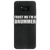 trust me i'm a drummer Samsung Galaxy S8