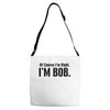 of course i'm right i'm bob Adjustable Strap Totes