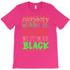 everybody wanna be black T-Shirt