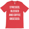 stressed, blessed and coffee obsessed T-Shirt