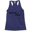 bround once Racerback Tank