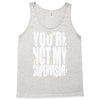 you're not my supervisor Tank Top