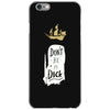 don't be a dick iPhone 6/6s Case