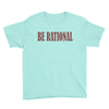be rational Youth Tee