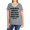 Dear Math Grow Up and Solve Your Own Problems! Love, me Ladies Curvy T-Shirt