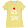 Don't Make Me Use My Teacher Voice Ladies Fitted T-Shirt