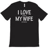 i love my wife   dj T-Shirt