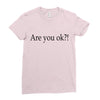 are you ok Ladies Fitted T-Shirt