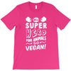Be A Super Hero For Animals Go Vegan! T-Shirt