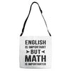 English Is Important But Math Is Importanter Adjustable Strap Totes