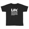 life  available for a limited time only Toddler T-shirt
