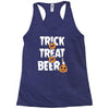 trick or treat or beer Racerback Tank