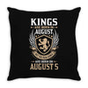 Kings Are Born In August But The Real Kings Are Born On August 5 Throw Pillow