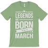 legends are born in march T-Shirt