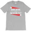 delete your account T-Shirt