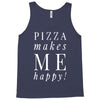 pizza makes me happy Tank Top