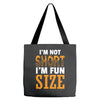 I Am Not Short I Am Fun Size Tote Bags