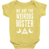we are the weirdos mister Baby Bodysuit