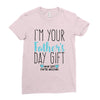 I'm Your Father's Day Gift Mom Says You're Welcome Ladies Fitted T-Shirt