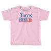 tacos  beer '16 Toddler T-shirt