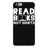 read books not shirts iPhone 6 Plus/6s Plus Case