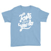 love what you do Youth Tee