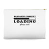 Sarcastic Comment Loading Please Wait Accessory Pouches