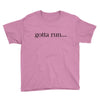 gotta run Youth Tee