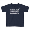 Animals Are Not Ingredients Toddler T-shirt
