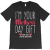 I'm Your Mother's Day Gift Dad Says You're Welcome T-Shirt
