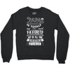 My Papa is Totally My Most Favorite Guy Of All Time Crewneck Sweatshirt