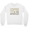 coffee then motorcycles Crewneck Sweatshirt
