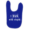 i was with stupid Baby Bibs