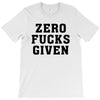 Zero Fucks Given T-Shirt