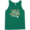 talk dirt to me Tank Top