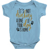 IT'S NOT DRINKING ALONE IF YOUR DOG IS HOME Baby Onesie