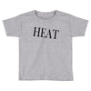 heat Toddler T-shirt