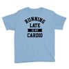 running late is my cardio Youth Tee