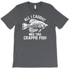 all i caught was this crappie fish T-Shirt
