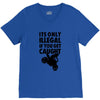 it's only illegal if you get caught V-Neck Tee